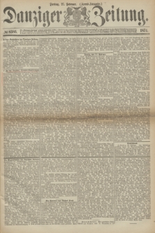 Danziger Zeitung. 1874, № 8386 (27 Februar) - (Abend-Ausgabe.)