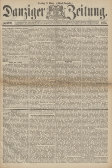 Danziger Zeitung. 1874, № 8392 (3 März) - (Abend-Ausgabe.)