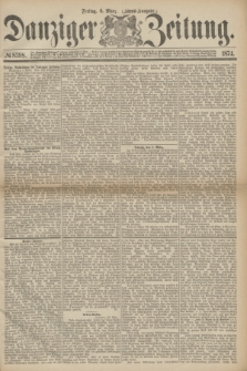 Danziger Zeitung. 1874, № 8398 (6 März) - (Abend-Ausgabe.)