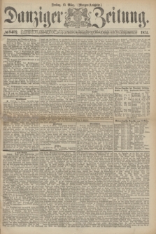 Danziger Zeitung. 1874, № 8409 (13 März) - (Morgen-Ausgabe.)