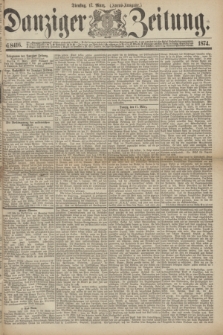 Danziger Zeitung. 1874, № 8416 (17 März) - (Abend-Ausgabe.) + dod.