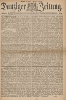 Danziger Zeitung. 1874, № 8429 (25 März) - (Morgen-Ausgabe.)