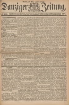 Danziger Zeitung. 1874, № 8430 (25 März) - (Abend-Ausgabe.) + dod.