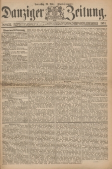 Danziger Zeitung. 1874, № 8432 (26 März) - (Abend-Ausgabe.)