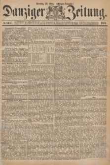 Danziger Zeitung. 1874, № 8437 (29 März) - (Morgen-Ausgabe.)