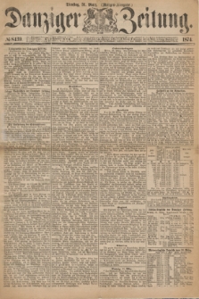 Danziger Zeitung. 1874, № 8439 (31 März) - (Morgen-Ausgabe.)