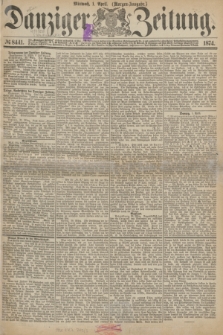 Danziger Zeitung. 1874, № 8441 (1 April) - (Morgen-Ausgabe.)