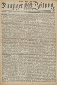 Danziger Zeitung. 1874, № 8442 (1 April) - (Abend-Ausgabe.) + dod.