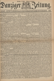 Danziger Zeitung. 1874, № 8445 (3 April) - (Morgen-Ausgabe.)
