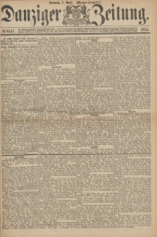 Danziger Zeitung. 1874, № 8447 (5 April) - (Morgen-Ausgabe.)