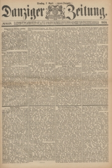 Danziger Zeitung. 1874, № 8448 (7 April) - (Abend-Ausgabe.) + dod.