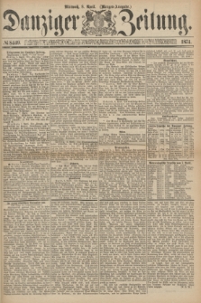Danziger Zeitung. 1874, № 8449 (8 April) - (Morgen-Ausgabe.)
