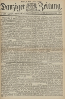 Danziger Zeitung. 1874, № 8450 (8 April) - (Abend-Ausgabe.) + dod.