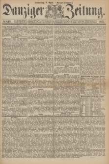 Danziger Zeitung. 1874, № 8451 (9 April) - (Morgen-Ausgabe.)