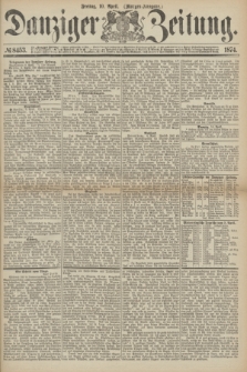 Danziger Zeitung. 1874, № 8453 (10 April) - (Morgen-Ausgabe.)