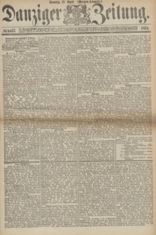 Danziger Zeitung. 1874, № 8457 (12 April) - (Morgen-Ausgabe.)