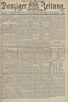 Danziger Zeitung. 1874, № 8459 (14 April) - (Morgen-Ausgabe.)