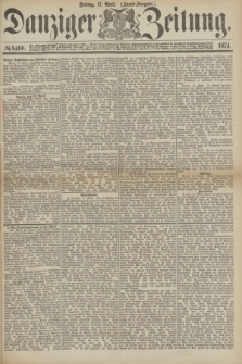 Danziger Zeitung. 1874, № 8466 (17 April) - (Abend-Ausgabe.)