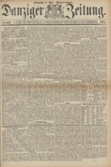 Danziger Zeitung. 1874, № 8467 (18 April) - (Morgen-Ausgabe.)