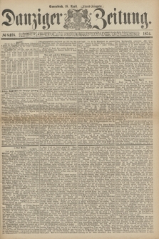 Danziger Zeitung. 1874, № 8468 (18 April) - (Abend-Ausgabe.) + dod.