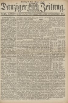 Danziger Zeitung. 1874, № 8475 (23 April) - (Morgen-Ausgabe.)