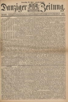 Danziger Zeitung. 1874, № 8476 (23 April) - (Abend-Ausgabe.) + dod.