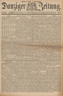Danziger Zeitung. 1874, № 8478 (24 April) - (Abend-Ausgabe.) + dod.
