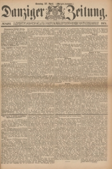 Danziger Zeitung. 1874, № 8481 (26 April) - (Morgen-Ausgabe.)