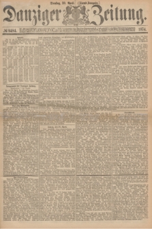 Danziger Zeitung. 1874, № 8484 (28 April) - (Abend-Ausgabe.)