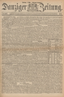 Danziger Zeitung. 1874, № 8487 (1 Mai) - (Morgen-Ausgabe.)