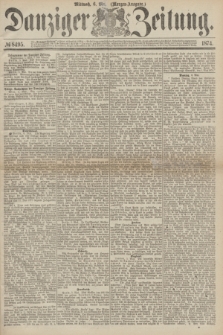 Danziger Zeitung. 1874, № 8495 (6 Mai) - (Morgen-Ausgabe.)