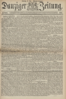 Danziger Zeitung. 1874, № 8503 (10 Mai) - (Morgen-Ausgabe.)