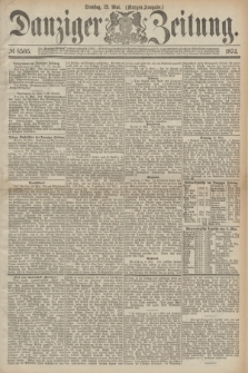 Danziger Zeitung. 1874, № 8505 (12 Mai) - (Morgen-Ausgabe.)