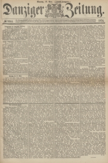 Danziger Zeitung. 1874, № 8514 (18 Mai) - (Abend-Ausgabe.) + dod.