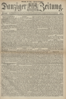 Danziger Zeitung. 1874, № 8517 (20 Mai) - (Morgen-Ausgabe.)