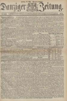 Danziger Zeitung. 1874, № 8521 (22 Mai) - (Morgen-Ausgabe.)
