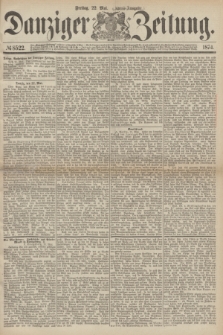 Danziger Zeitung. 1874, № 8522 (22 Mai) - (Abend-Ausgabe.) + dod.