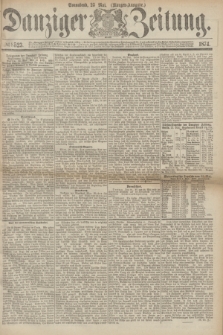 Danziger Zeitung. 1874, № 8523 (23 Mai) - (Morgen-Ausgabe.)