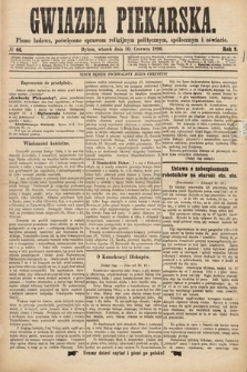 Gwiazda Piekarska : pismo ludowe, poświęcone sprawom religijnym, politycznym, społecznym i oświecie. 1890, nr 44