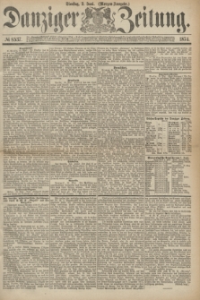 Danziger Zeitung. 1874, № 8537 (2 Juni) - (Morgen-Ausgabe.)