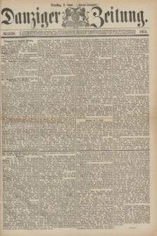 Danziger Zeitung. 1874, № 8538 (2 Juni) - (Abend-Ausgabe.)