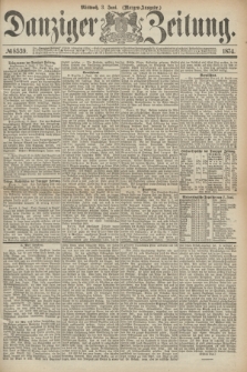 Danziger Zeitung. 1874, № 8539 (3 Juni) - (Morgen-Ausgabe.)