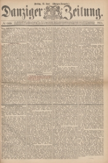 Danziger Zeitung. 1874, № 8555 (12 Juni) - (Morgen-Ausgabe.)