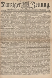 Danziger Zeitung. 1874, № 8563 (17 Juni) - (Morgen-Ausgabe.)