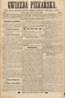 Gwiazda Piekarska : pismo ludowe, poświęcone sprawom religijnym, politycznym, społecznym i oświecie. 1890, nr 47