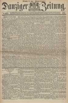 Danziger Zeitung. 1874, № 8575 (24 Juni) - (Morgen-Ausgabe.)