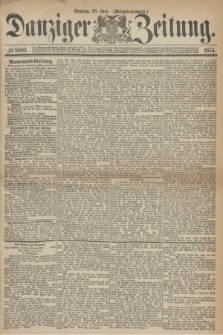 Danziger Zeitung. 1874, № 8583 (28 Juni) - (Morgen-Ausgabe.)