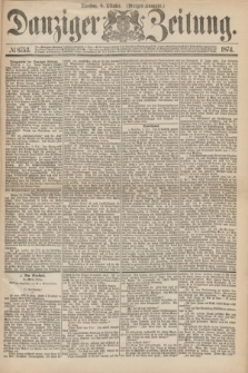 Danziger Zeitung. 1874, № 8753 (6 Oktober) - (Morgen-Ausgabe.)