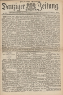 Danziger Zeitung. 1874, № 8771 (16 Oktober) - (Morgen-Ausgabe.)