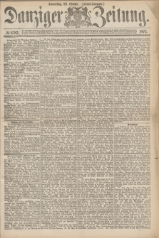 Danziger Zeitung. 1874, № 8782 (22 Oktober) - (Abend-Ausgabe.)